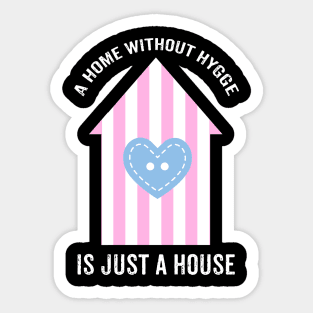 A home without hygge is just a house. Sticker